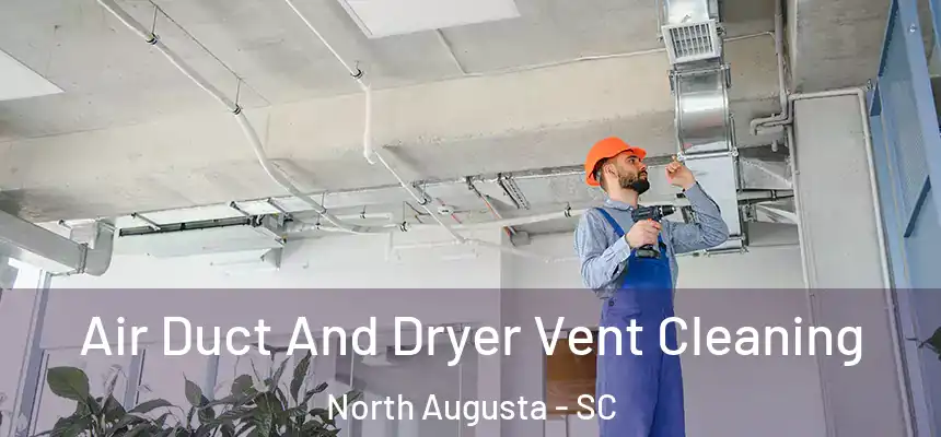  Air Duct And Dryer Vent Cleaning North Augusta - SC