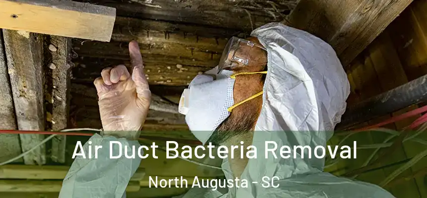  Air Duct Bacteria Removal North Augusta - SC
