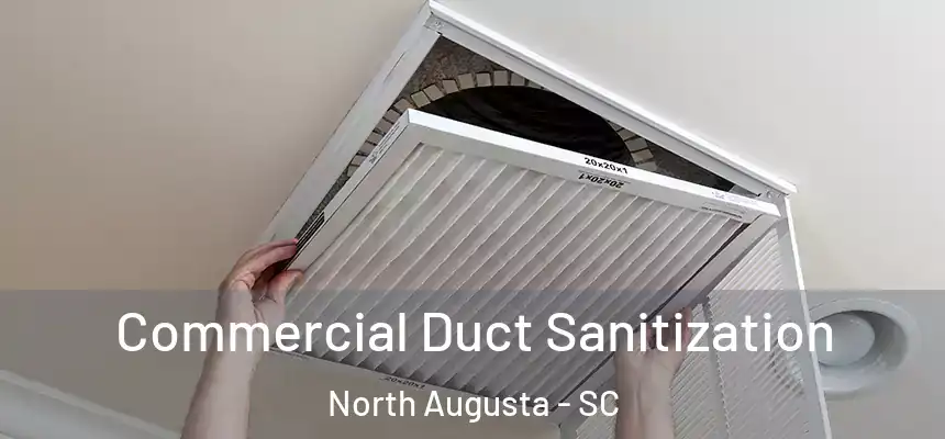  Commercial Duct Sanitization North Augusta - SC