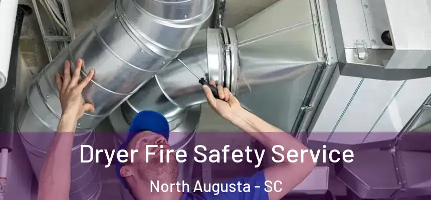 Dryer Fire Safety Service North Augusta - SC