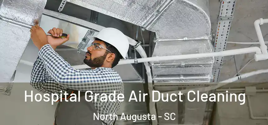  Hospital Grade Air Duct Cleaning North Augusta - SC