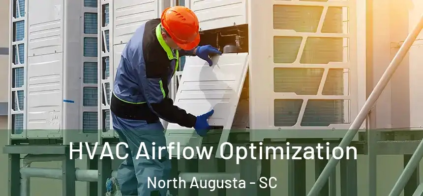  HVAC Airflow Optimization North Augusta - SC
