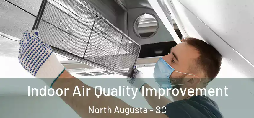  Indoor Air Quality Improvement North Augusta - SC