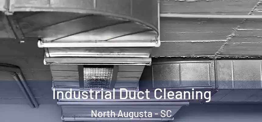  Industrial Duct Cleaning North Augusta - SC