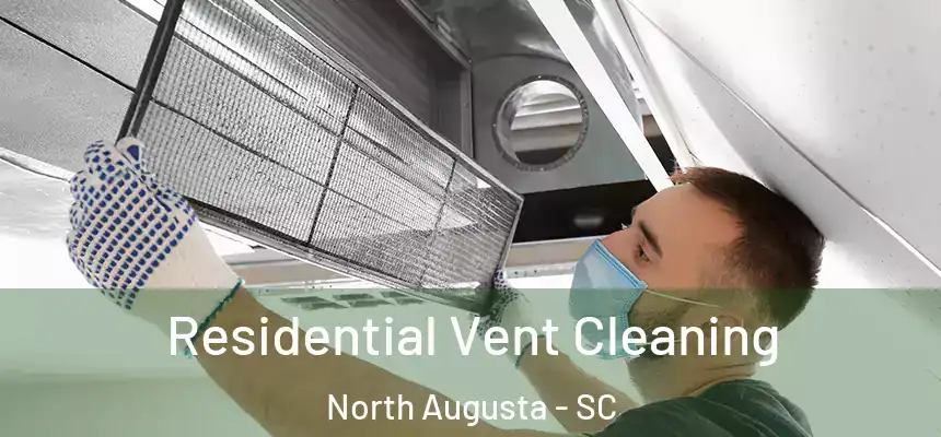  Residential Vent Cleaning North Augusta - SC